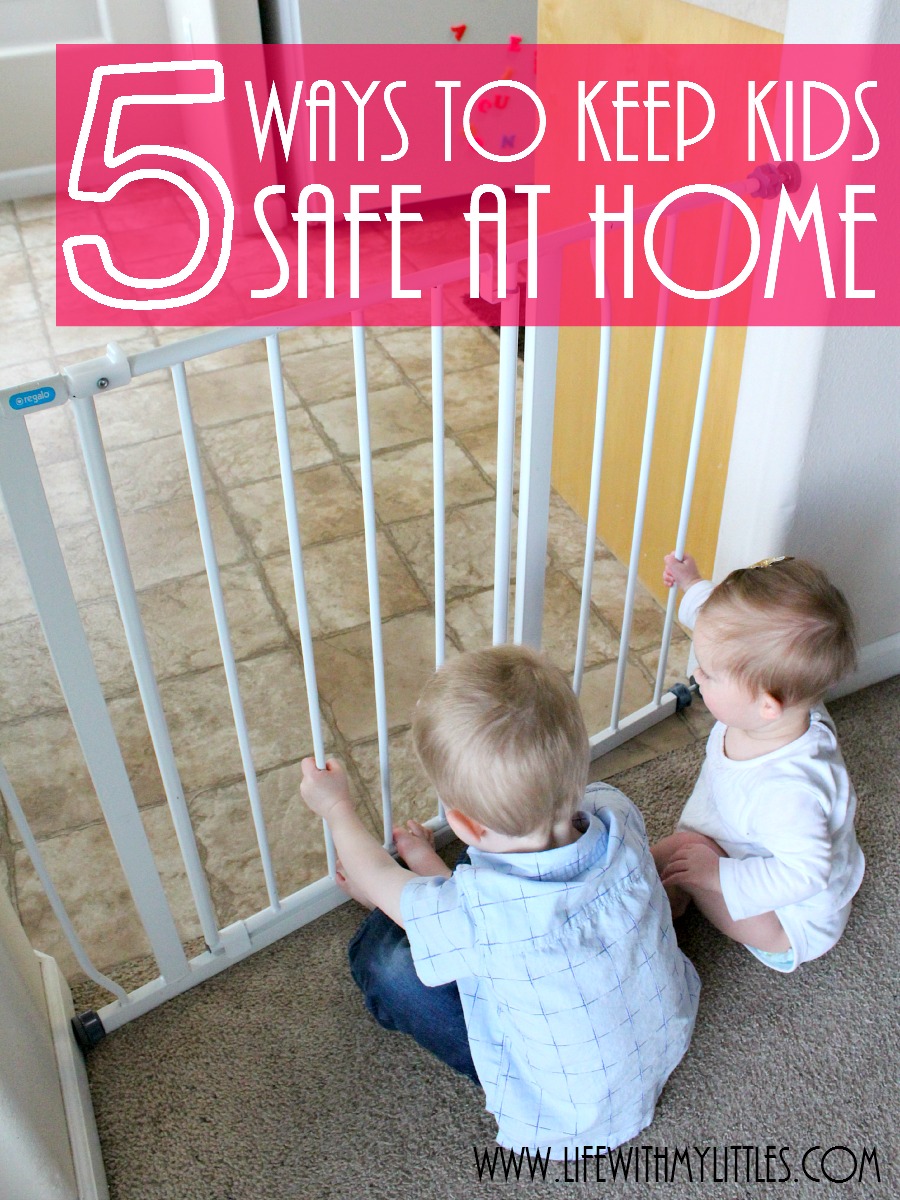5 Ways to Keep Kids Safe at Home - Life With My Littles
